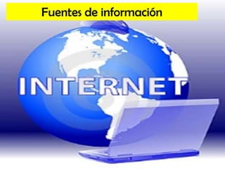 Fuentes de información

 