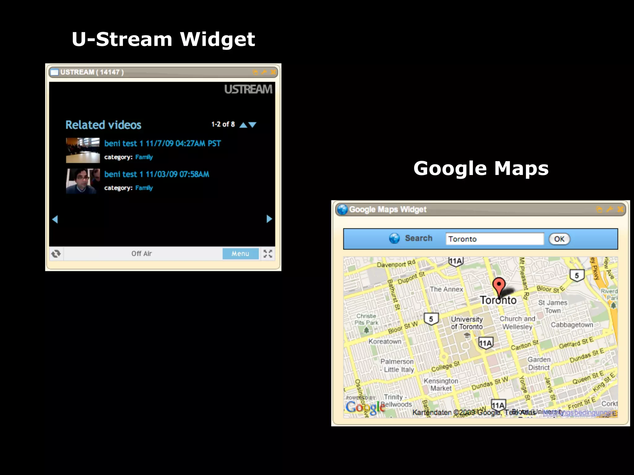 U-Stream Widget




                      Google Maps




                  !




                                    !
 