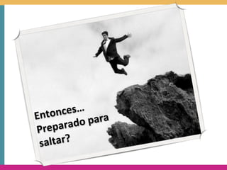 es…	
  
Entonc      	
  para	
  
Prep arado
 saltar?
 