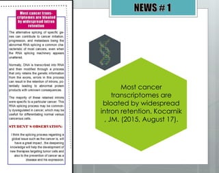 Most cancer
transcriptomes are
bloated by widespread
intron retention. Kocarnik
, JM. (2015, August 17).
 