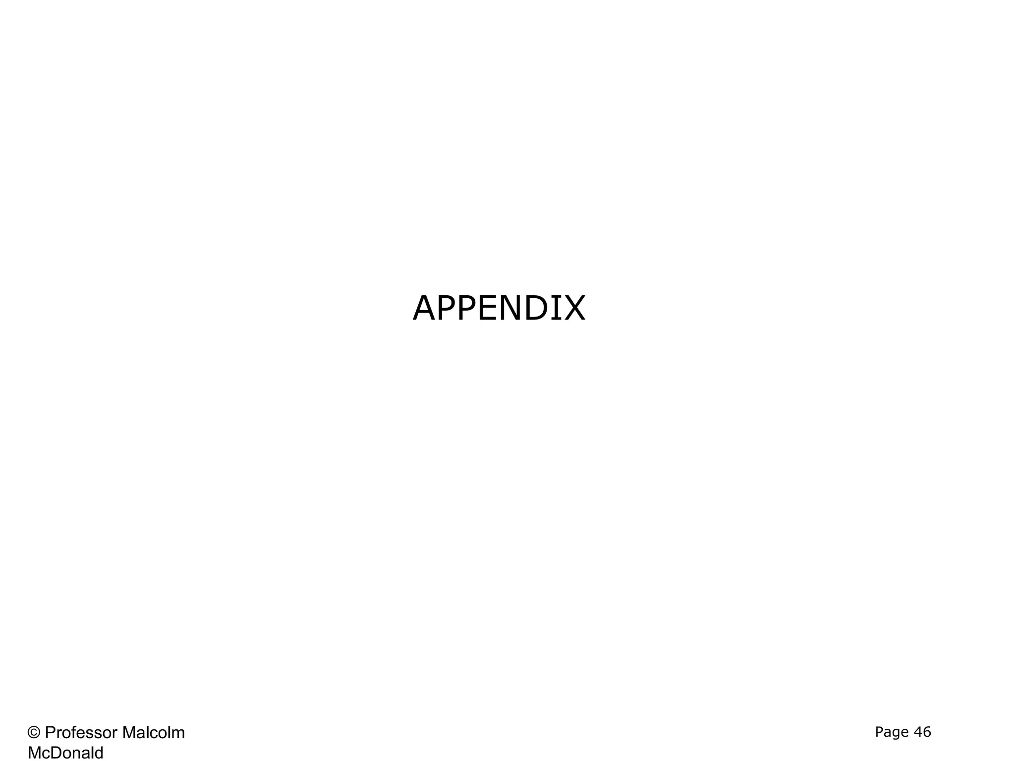 APPENDIX




© Professor Malcolm              Page 46
McDonald
 