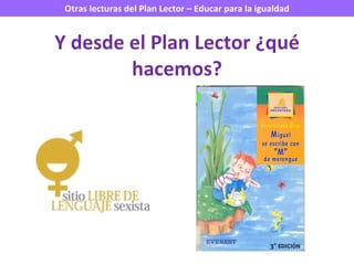 Y desde el Plan Lector ¿qué hacemos? 