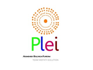 Augmented Education Platform TEAM WEPATI SOLUTION 