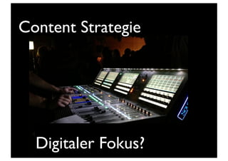 Digitaler Fokus?
Content Strategie
 