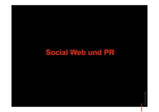Social Web und PR




                    © Thomas Pleil
 