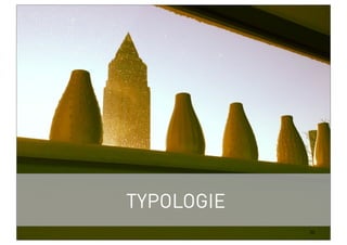 30
TYPOLOGIE
 