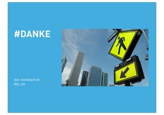 #DANKE
das-textdepot.de
@tp_da
 