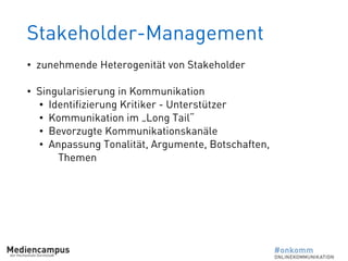 Stakeholder-Management
• zunehmende Heterogenität von Stakeholder
• Singularisierung in Kommunikation
• Identifizierung Kr...