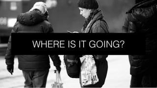 BYOD
WHERE IS IT GOING?
 