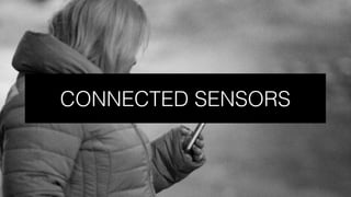 WHERE IS IT GOING?CONNECTED SENSORS
 