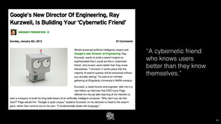 57
“A cybernetic friend
who knows users
better than they know
themselves.”
 