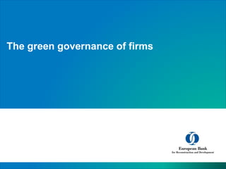 The green governance of firms
 