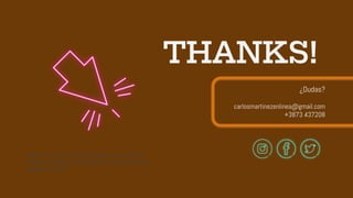 CREDITS: This presentation template was created by
Slidesgo, including icons by Flaticon, and infographics &
images by Freepik
THANKS!
¿Dudas?
carlosmartinezenlinea@gmail.com
+3873 437208
 