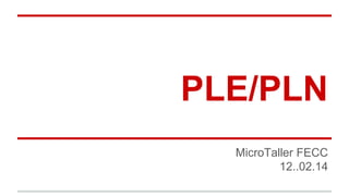 PLE/PLN
MicroTaller FECC
12..02.14

 
