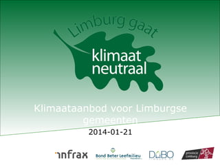 Klimaataanbod voor Limburgse
gemeenten
2014-01-21

 