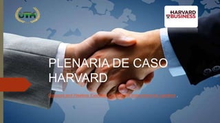PLENARIA DE CASO
HARVARD
Discount and Hawkins Exercise: Confidential Instructions for Landlord ,
 