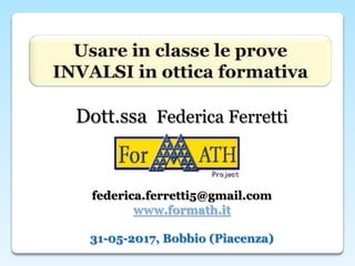 Dott.ssa Federica Ferretti
federica.ferretti5@gmail.com
www.formath.it
31-05-2017, Bobbio (Piacenza)
 