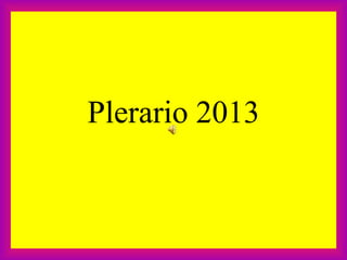 Plerario 2013
 
