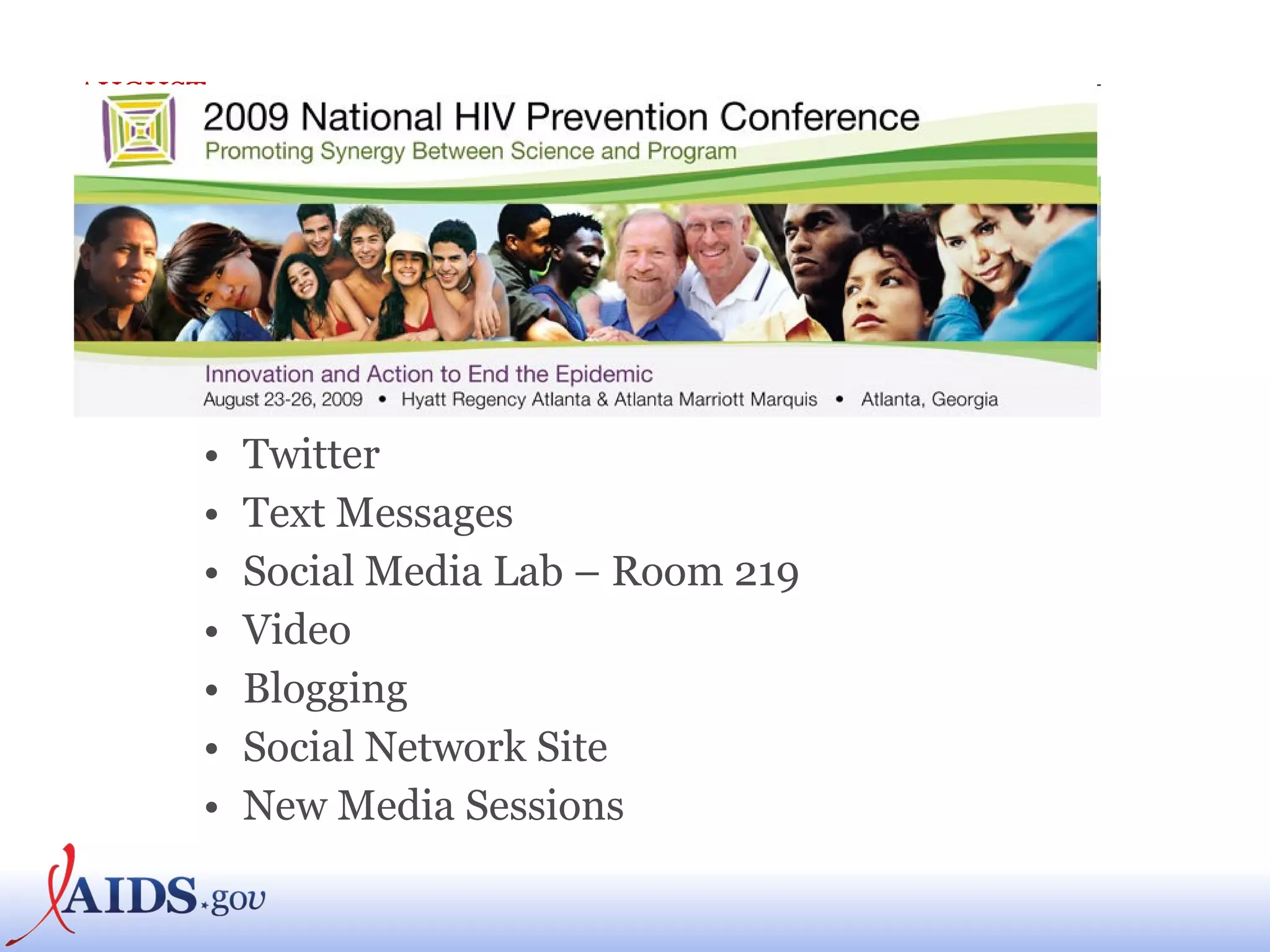 AUGUST 2009 Twitter  Text Messages Social Media Lab – Room 219 Video Blogging Social Network Site  New Media Sessions 