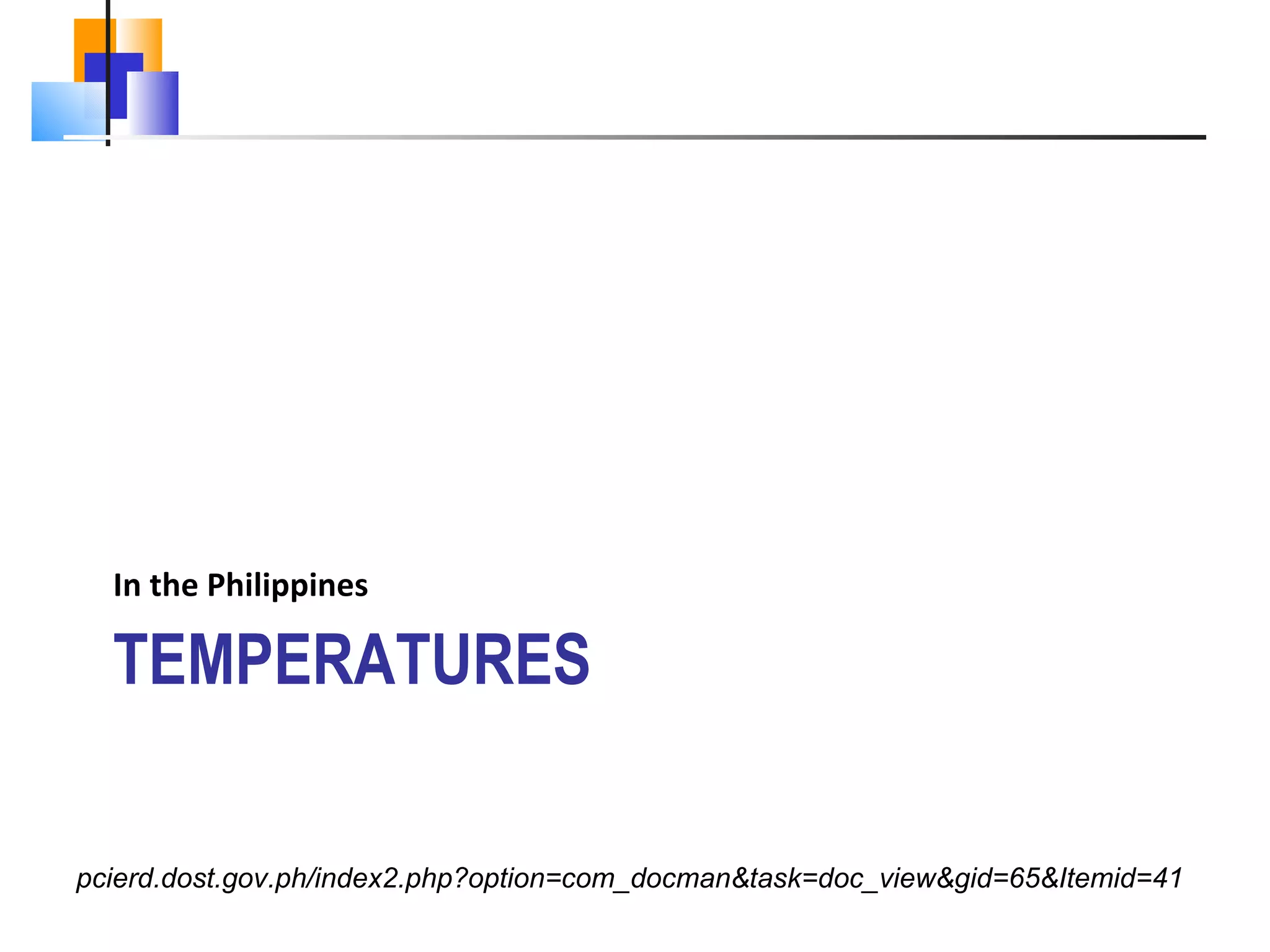 TEMPERATURES In the Philippines pcierd.dost.gov.ph/index2.php?option=com_docman&task=doc_view&gid=65&Itemid=41 