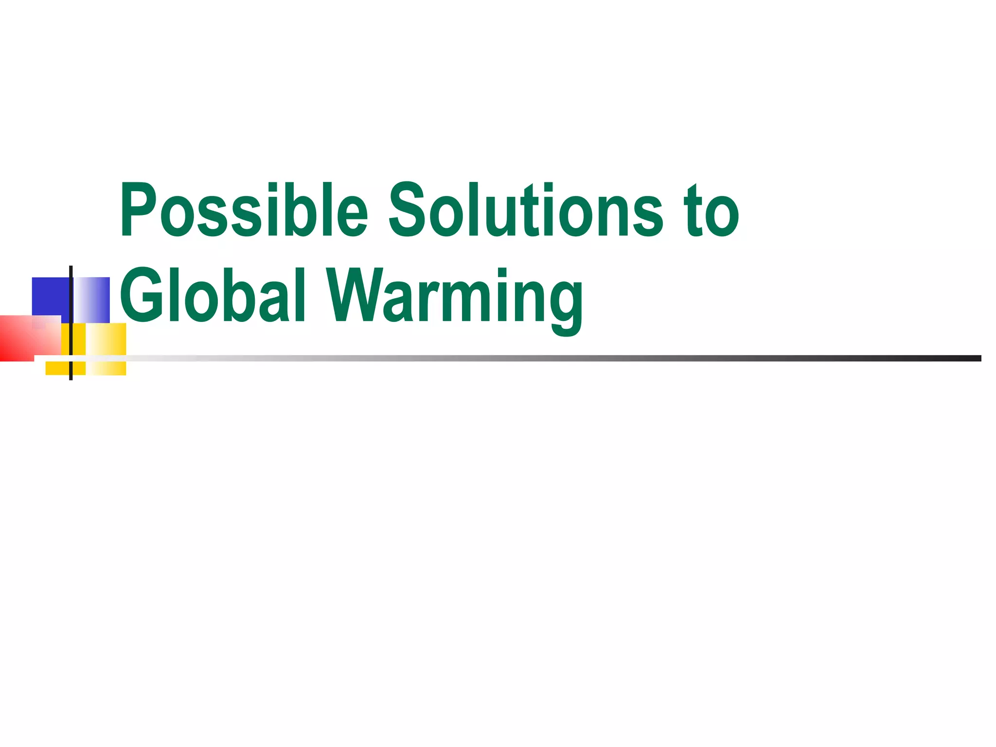 Possible Solutions to Global Warming 