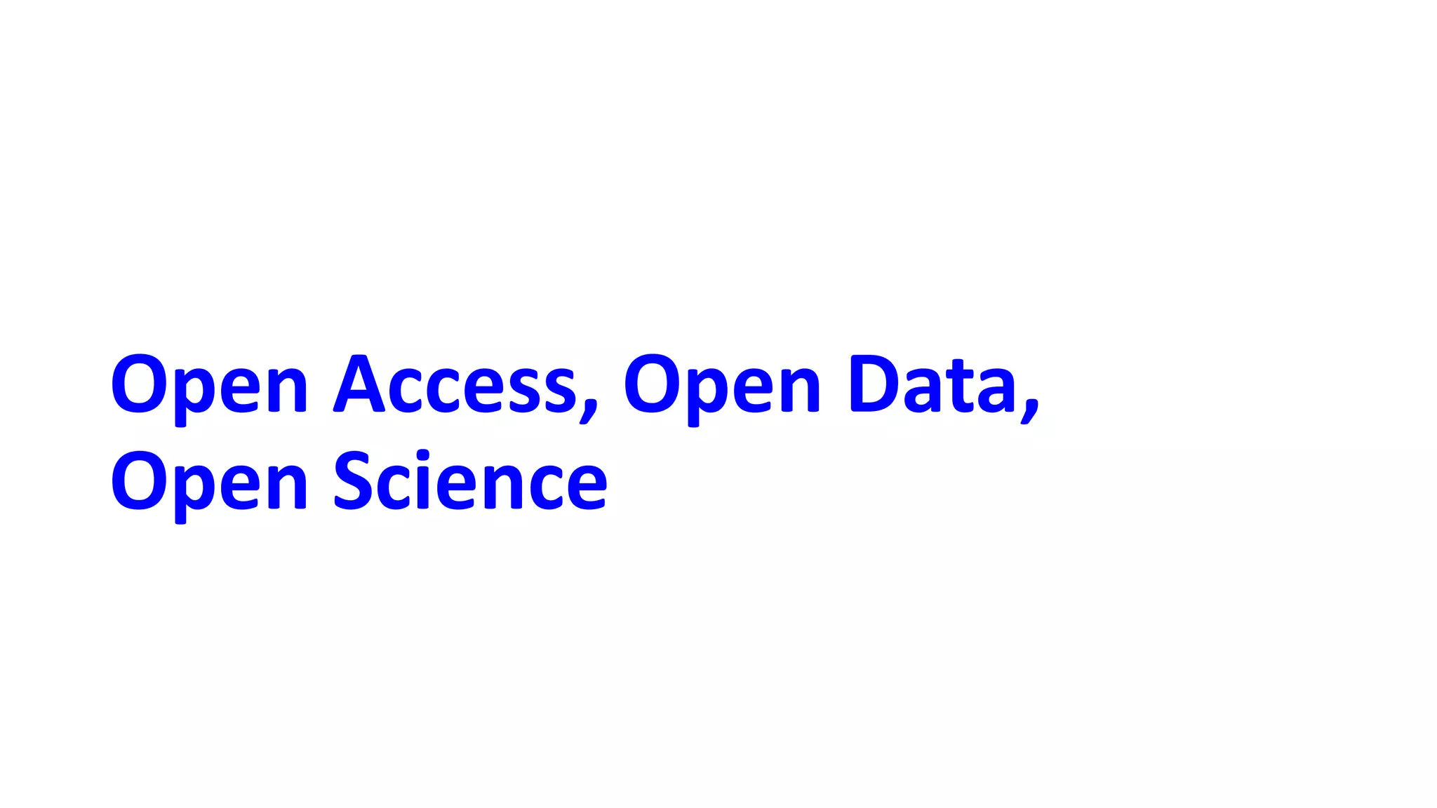 Open Access, Open Data,
Open Science
 