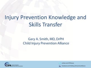 Injury Prevention Knowledge and
Skills Transfer
 