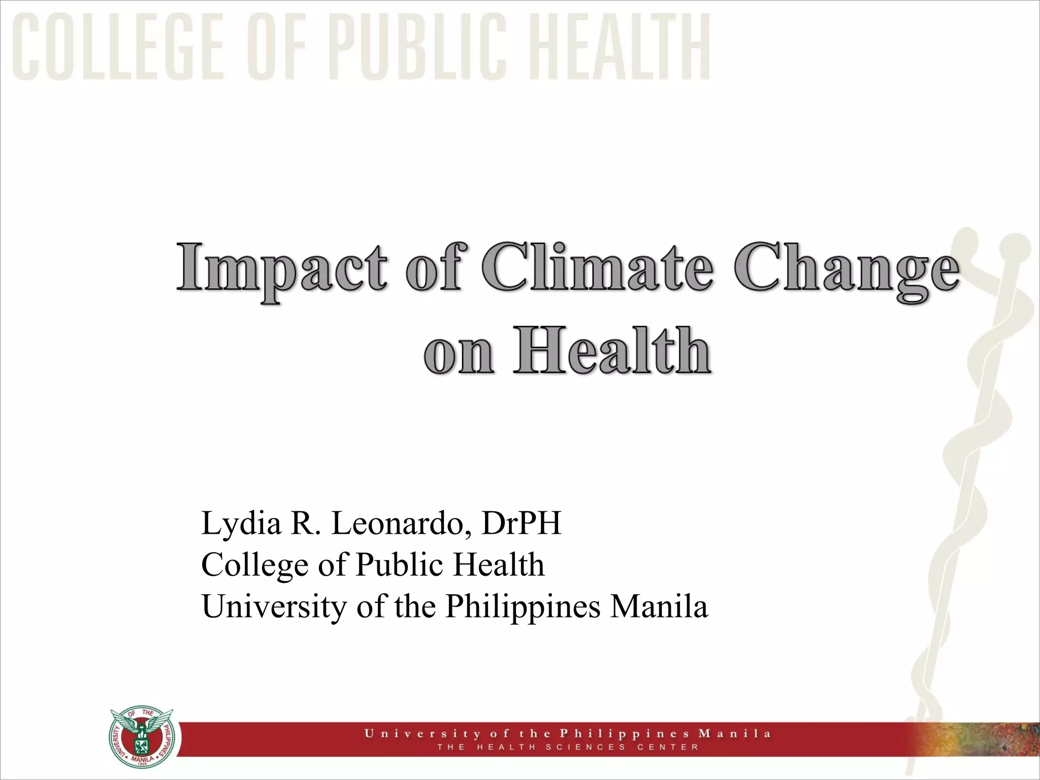 Lydia R. Leonardo, DrPH College of Public Health University of the Philippines Manila 