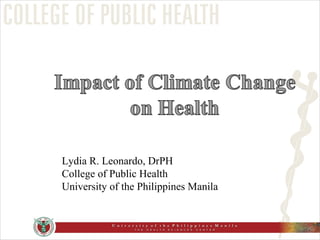 Lydia R. Leonardo, DrPH College of Public Health University of the Philippines Manila 