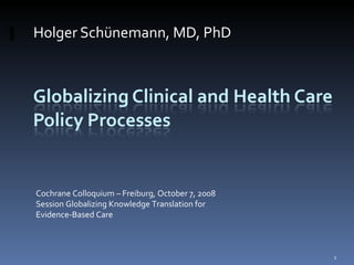 Globalizing clinical and health care policy processes