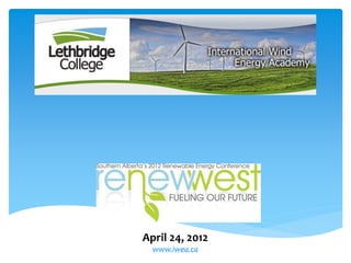 April 24, 2012
  www.iwea.ca
 
