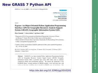 ©2013,MarkusNeteler,Italy–CC-BY-SAlicense
New GRASS 7 Python API
http://dx.doi.org/10.3390/ijgi2010201
 