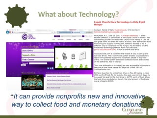 What about Technology?
“It can provide nonprofits new and innovative
way to collect food and monetary donations”
 