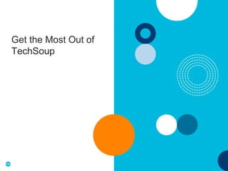 150
Get the Most Out of
TechSoup
 