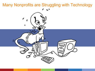 Many Nonprofits are Struggling with Technology
 