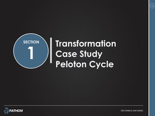 51
Transformation
Case Study
Peloton Cycle
SECTION
1
 