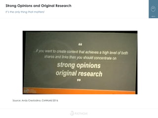 69
Strong Opinions and Original Research
It’s the only thing that matters!
Source: Andy Crestodina, CMWorld 2016
 