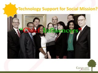 “Chief Influencers”
Technology Support for Social Mission?
 