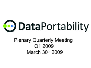 Plenary Quarterly Meeting  Q1 2009  March 30 th  2009 