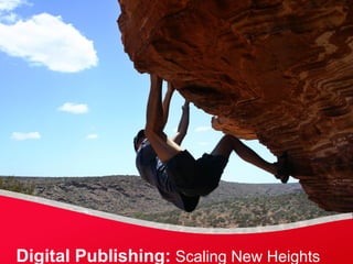 Digital Publishing: Scaling New Heights
 