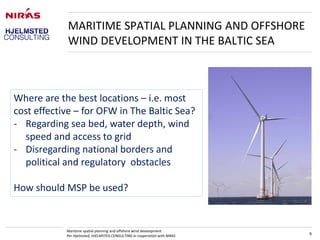Maritime spatial planning and offshore wind development
Per Hjelmsted, HJELMSTED CONSULTING in cooperation with NIRAS 9
MA...