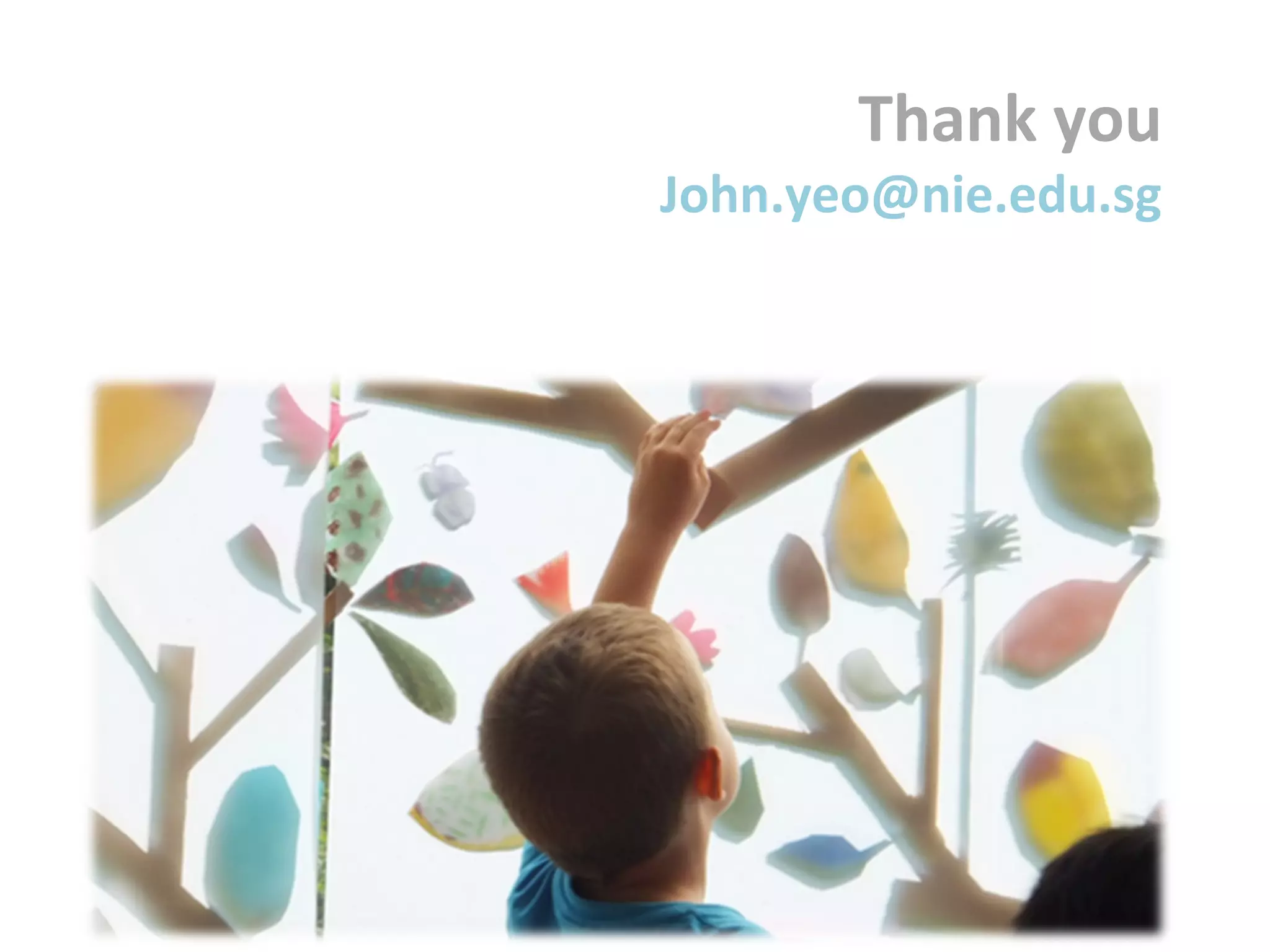 John.yeo@nie.edu.sg
Thank you
 