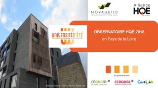 OBSERVATOIRE HQE 2018
en Pays de la Loire
en partenariat avec
@Nantes Habitat – L’Oiseau des Iles– Nantes (44)
 
