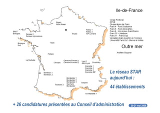 20-21 mai 2008
abes
agence bibliographique de l’enseignement supérieur
Le réseau STAR
aujourd’hui :
44 établissements
+ 26 candidatures présentées au Conseil d’administration
 