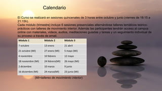 Calendario
El Curso se realizará en sesiones quincenales de 3 horas entre octubre y junio (viernes de 18:15 a
21:15h).
Cad...