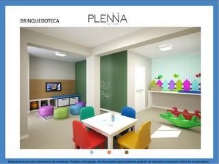BRINQUEDOTECA
Material exclusivo para treinamento de corretores. Proibida a divulgação. As informações aqui constantes poderão ser alteradas a exclusivo critério da incorporadora.
 