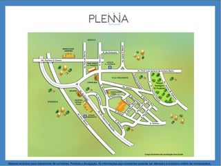 Material exclusivo para treinamento de corretores. Proibida a divulgação. As informações aqui constantes poderão ser alteradas a exclusivo critério da incorporadora.
 