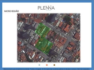 MICRO REGIÃO
Material exclusivo para treinamento de corretores. Proibida a divulgação. As informações aqui constantes poderão ser alteradas a exclusivo critério da incorporadora.
 
