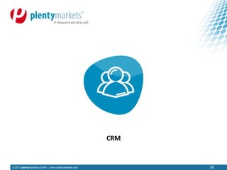 © 2013 plentymarkets GmbH | www.plentymarkets.com
CRM
28
 
