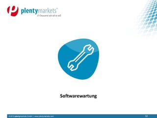 © 2013 plentymarkets GmbH | www.plentymarkets.com
Softwarewartung
32
 